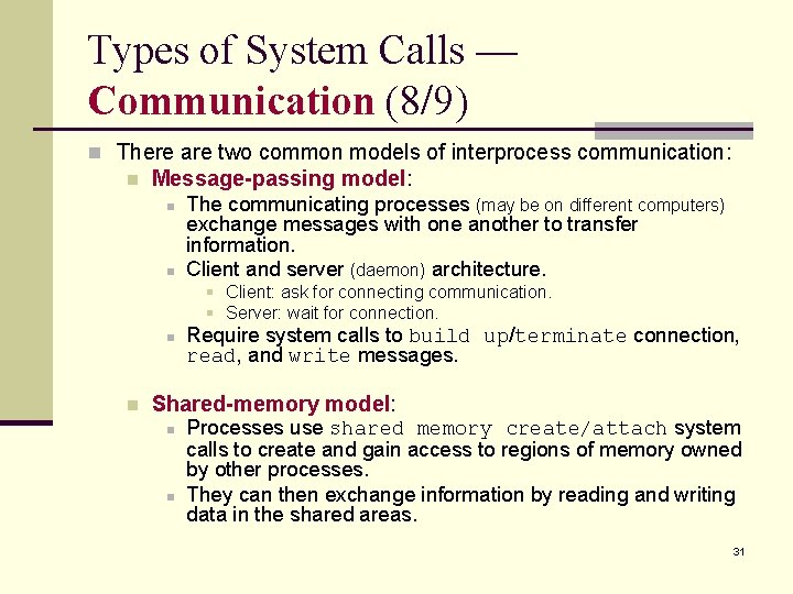 Types of System Calls — Communication (8/9) n There are two common models of