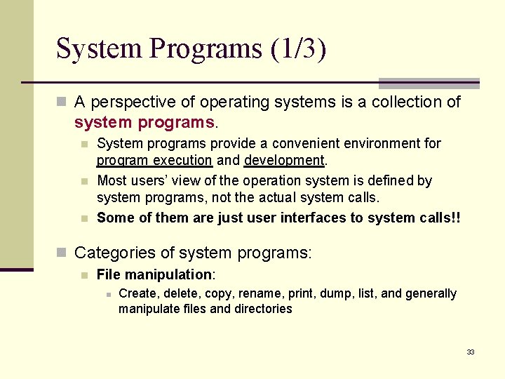 System Programs (1/3) n A perspective of operating systems is a collection of system