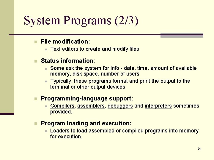 System Programs (2/3) n File modification: n n Status information: n n n Some