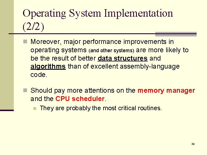 Operating System Implementation (2/2) n Moreover, major performance improvements in operating systems (and other