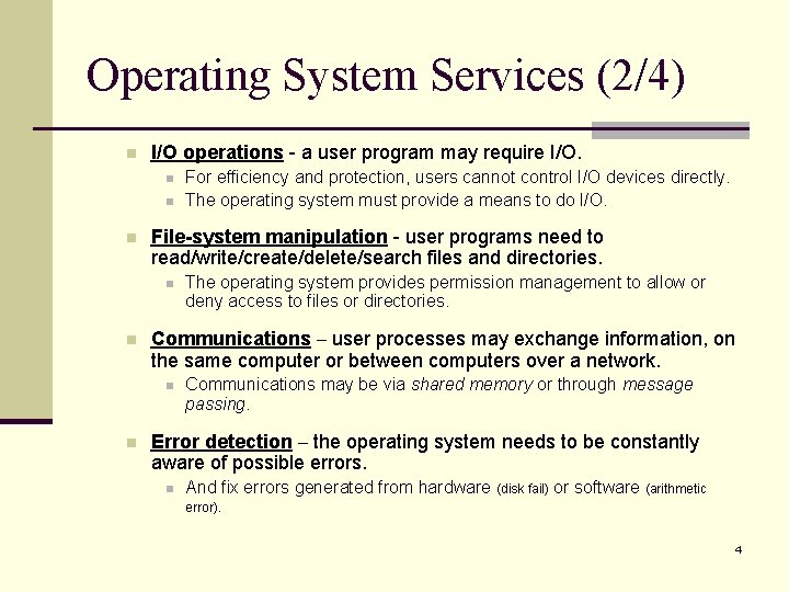 Operating System Services (2/4) n I/O operations - a user program may require I/O.