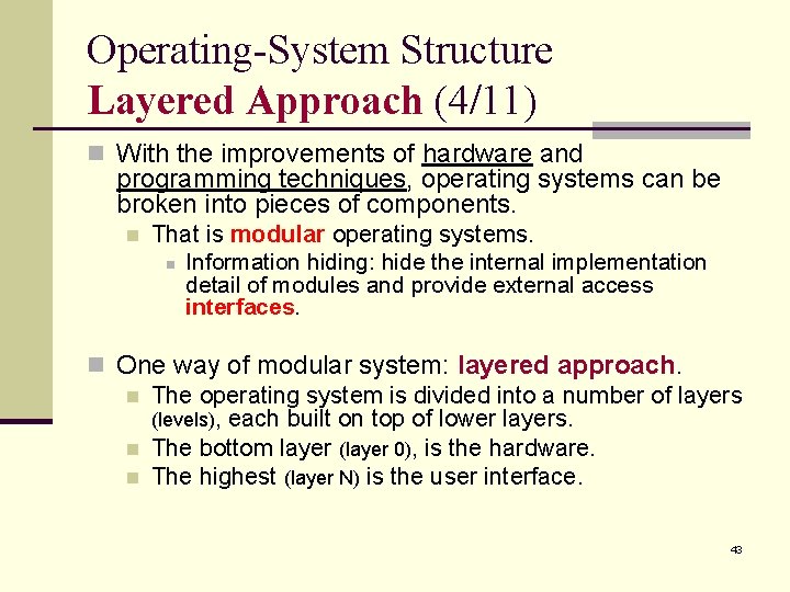 Operating-System Structure Layered Approach (4/11) n With the improvements of hardware and programming techniques,