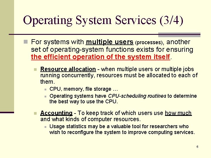 Operating System Services (3/4) n For systems with multiple users (processes), another set of