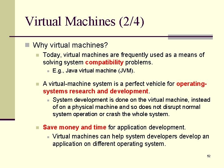 Virtual Machines (2/4) n Why virtual machines? n Today, virtual machines are frequently used Virtual Machines (2/4) n Why virtual machines? n Today, virtual machines are frequently used
