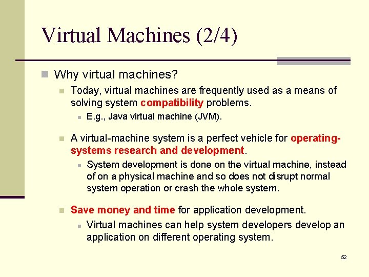 Virtual Machines (2/4) n Why virtual machines? n Today, virtual machines are frequently used