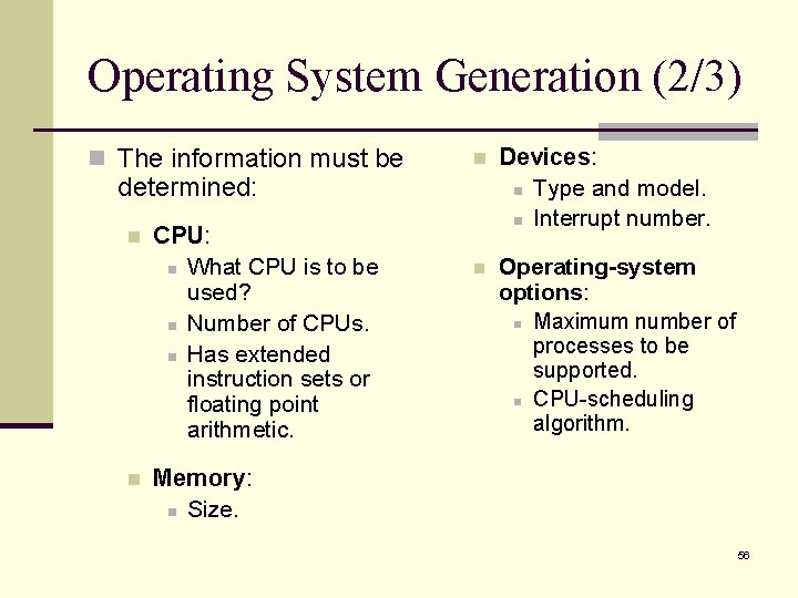 Operating System Generation (2/3) n The information must be n Devices: n Type and