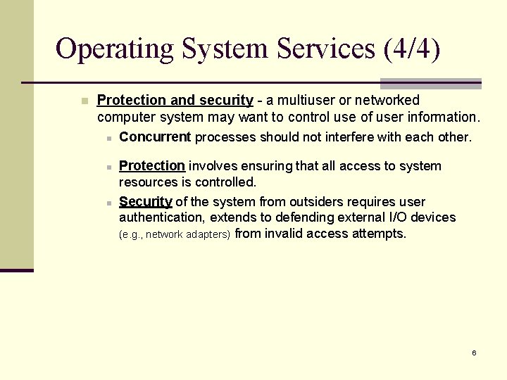 Operating System Services (4/4) n Protection and security - a multiuser or networked computer