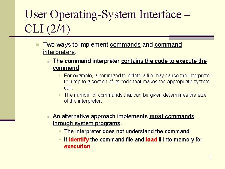 User Operating-System Interface – CLI (2/4) n Two ways to implement commands and command