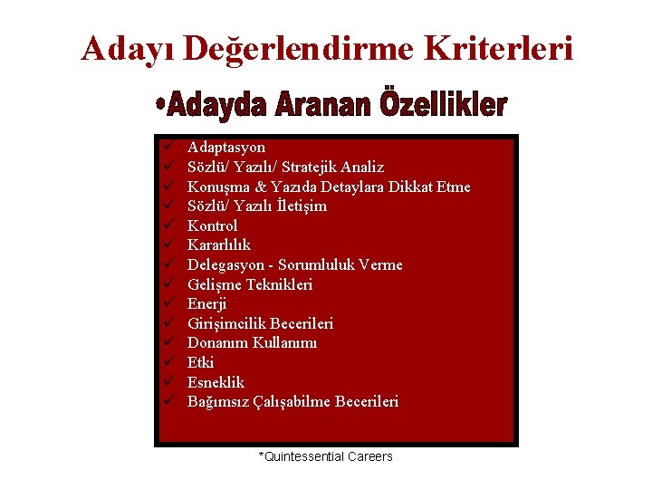 Adayı Değerlendirme Kriterleri ü ü ü ü Adaptasyon Sözlü/ Yazılı/ Stratejik Analiz Konuşma &