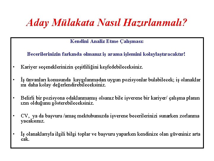 Aday Mülakata Nasıl Hazırlanmalı? Kendini Analiz Etme Çalışması: Becerilerinizin farkında olmanız iş arama işlemini