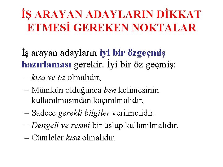 İŞ ARAYAN ADAYLARIN DİKKAT ETMESİ GEREKEN NOKTALAR İş arayan adayların iyi bir özgeçmiş hazırlaması