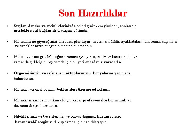 Son Hazırlıklar • Stajlar, dersler ve etkinliklerinizde edindiğiniz deneyimlerin, aradığınız meslekle nasıl bağlantılı olacağını