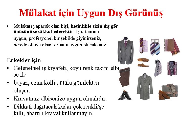Mülakat için Uygun Dış Görünüş • Mülakatı yapacak olan kişi, kesinlikle sizin dış gör