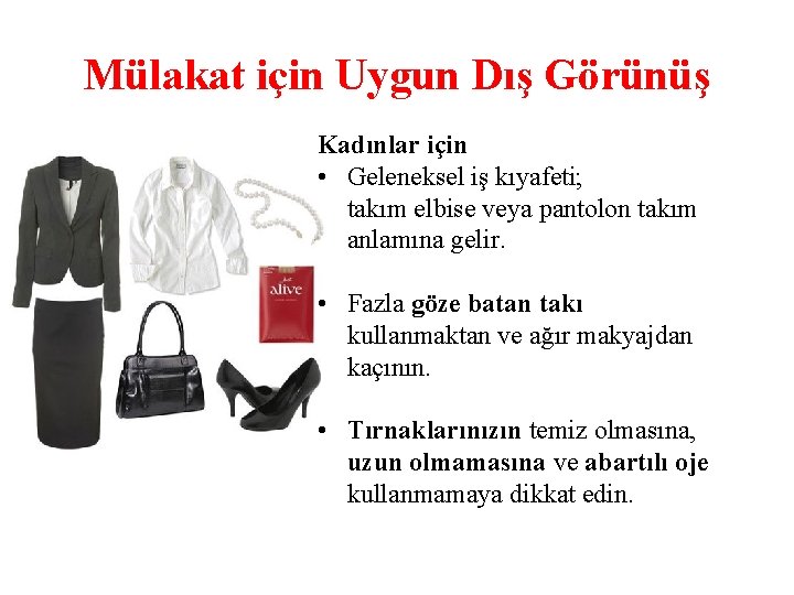 Mülakat için Uygun Dış Görünüş Kadınlar için • Geleneksel iş kıyafeti; takım elbise veya