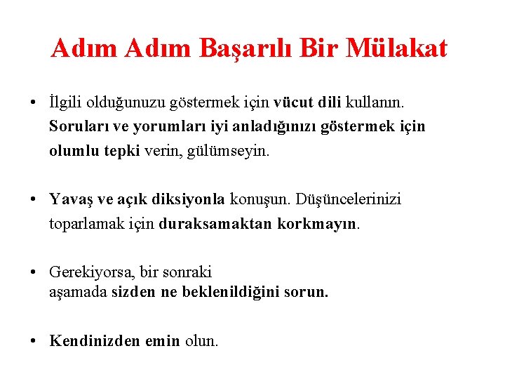 Adım Başarılı Bir Mülakat • İlgili olduğunuzu göstermek için vücut dili kullanın. Soruları ve