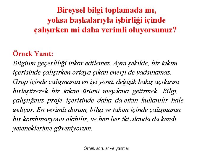 Bireysel bilgi toplamada mı, yoksa başkalarıyla işbirliği içinde çalışırken mi daha verimli oluyorsunuz? Örnek