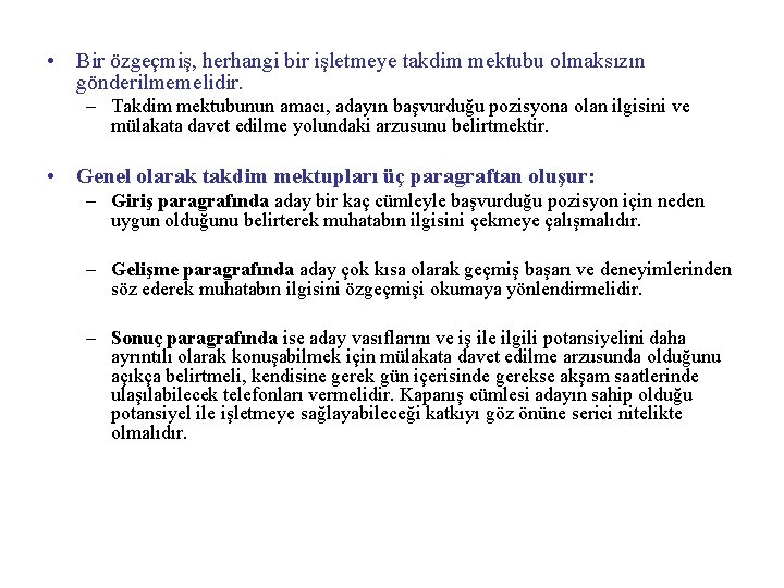  • Bir özgeçmiş, herhangi bir işletmeye takdim mektubu olmaksızın gönderilmemelidir. – Takdim mektubunun