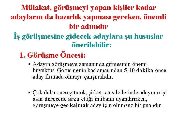 Mülakat, görüşmeyi yapan kişiler kadar adayların da hazırlık yapması gereken, önemli bir adımdır İş