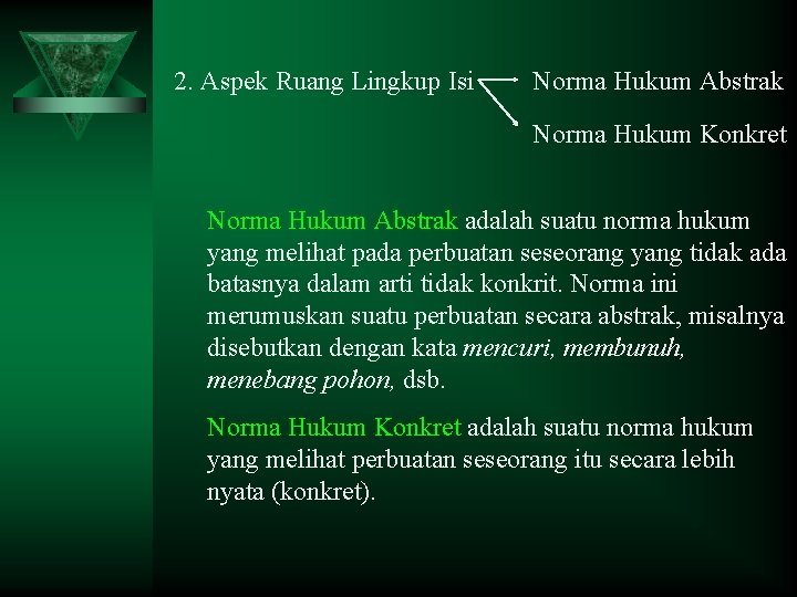 2. Aspek Ruang Lingkup Isi Norma Hukum Abstrak Norma Hukum Konkret Norma Hukum Abstrak