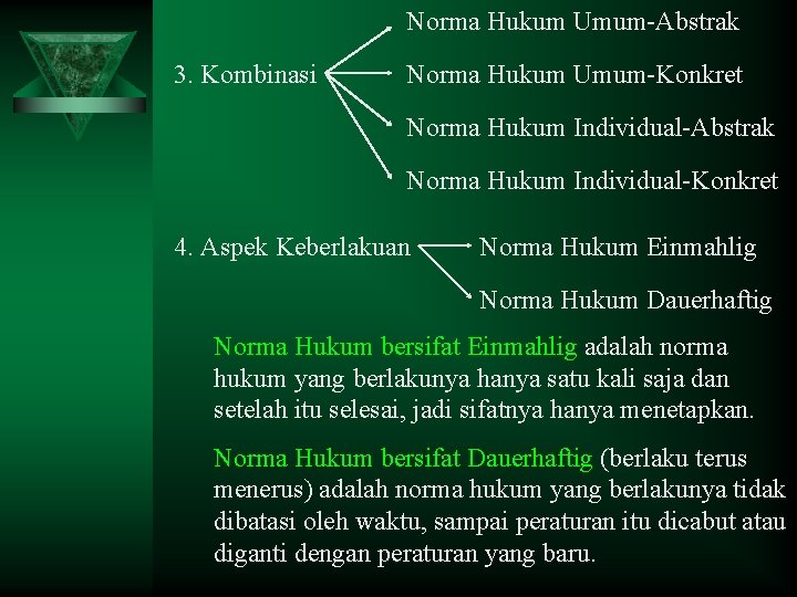 Norma Hukum Umum-Abstrak 3. Kombinasi Norma Hukum Umum-Konkret Norma Hukum Individual-Abstrak Norma Hukum Individual-Konkret