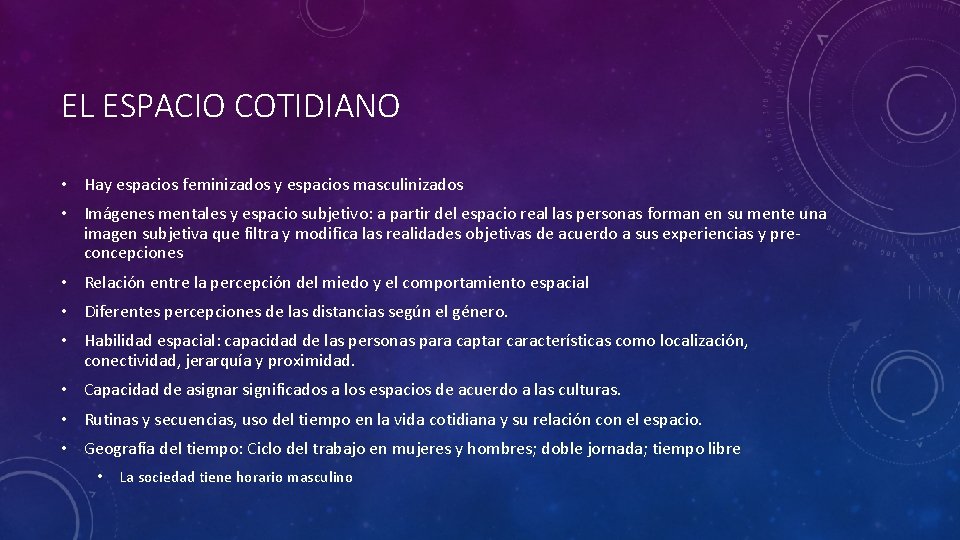 EL ESPACIO COTIDIANO • Hay espacios feminizados y espacios masculinizados • Imágenes mentales y