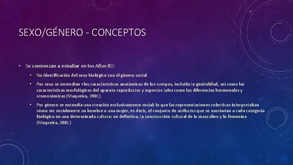 SEXO/GÉNERO - CONCEPTOS • Se comienzan a estudiar en los Años 80: • No