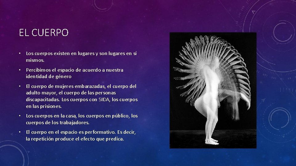 EL CUERPO • Los cuerpos existen en lugares y son lugares en sí mismos.