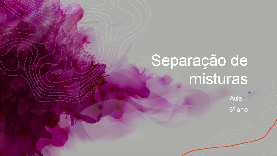 Separação de misturas Aula 1 6º ano 