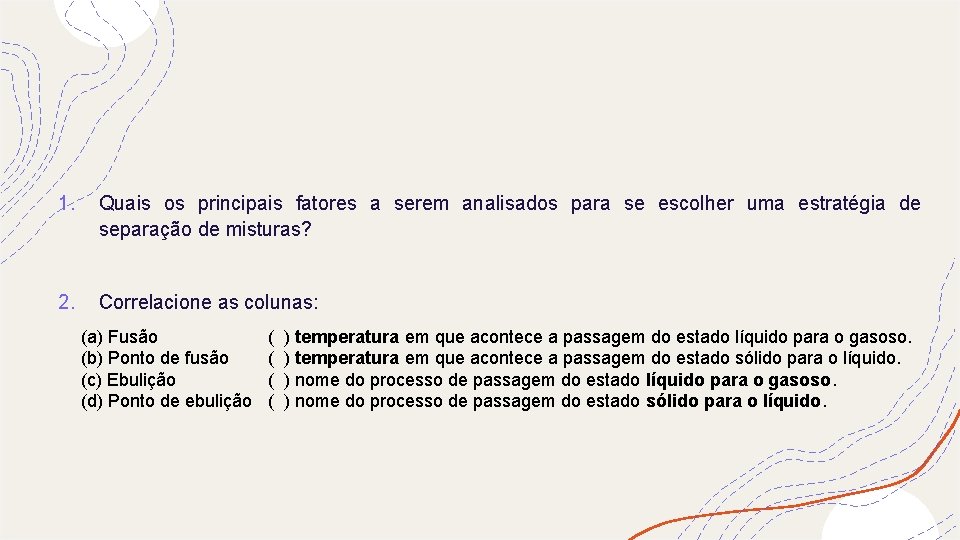 1. Quais os principais fatores a serem analisados para se escolher uma estratégia de