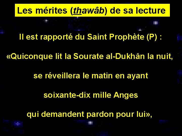 Les mérites (thawâb) de sa lecture Il est rapporté du Saint Prophète (P) :