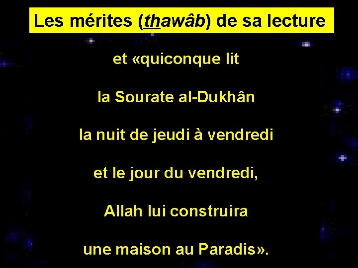 Les mérites (thawâb) de sa lecture et «quiconque lit la Sourate al-Dukhân la nuit