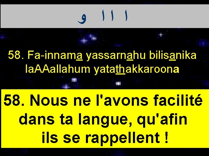  ﺍ ﺍﺍ ﻭ 58. Fa-innama yassarnahu bilisanika la. AAallahum yatathakkaroona 58. Nous ne