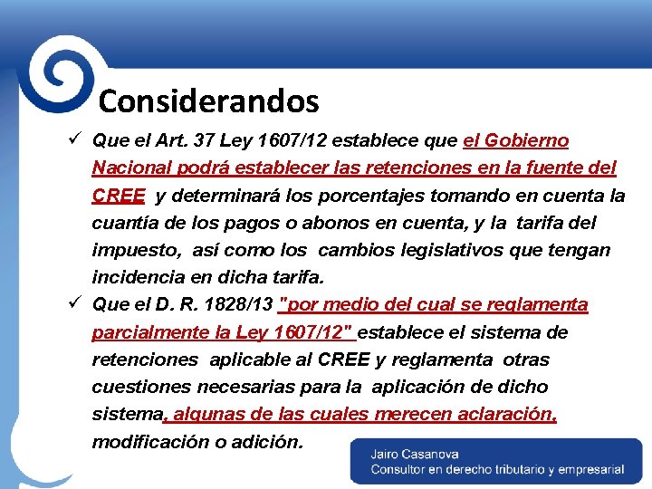 Considerandos ü Que el Art. 37 Ley 1607/12 establece que el Gobierno Nacional podrá