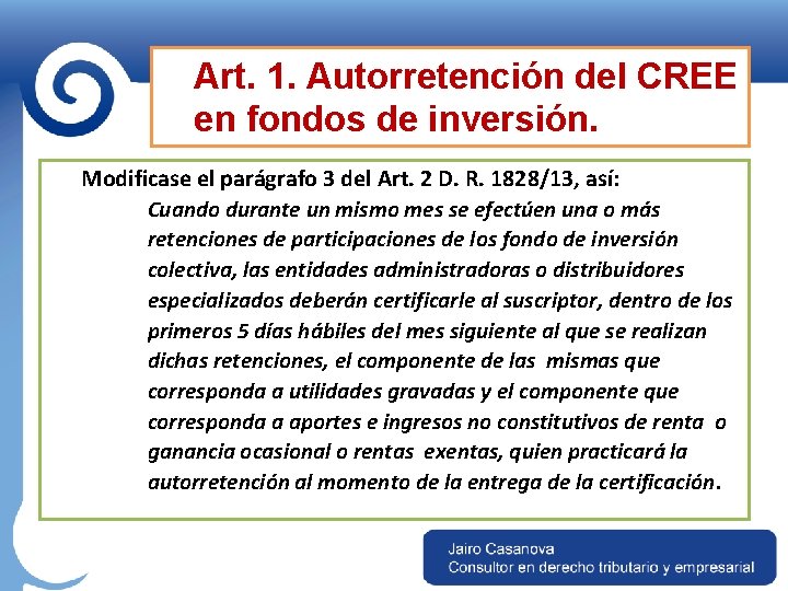 Art. 1. Autorretención del CREE en fondos de inversión. Modificase el parágrafo 3 del