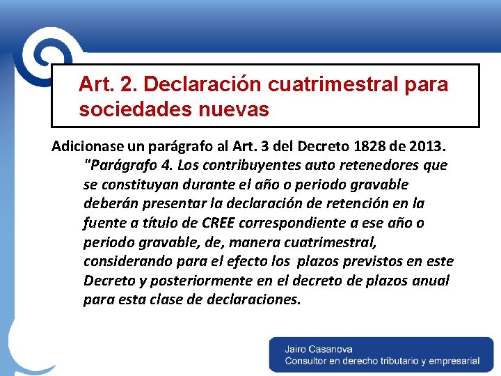 Art. 2. Declaración cuatrimestral para sociedades nuevas Adicionase un parágrafo al Art. 3 del