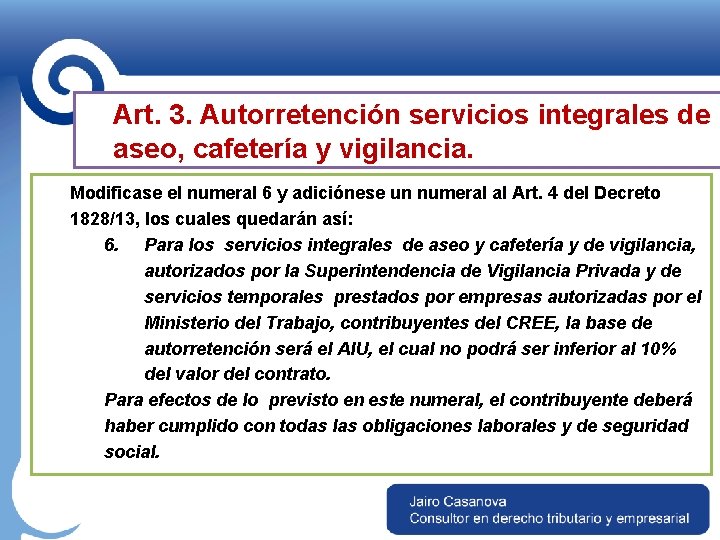 Art. 3. Autorretención servicios integrales de aseo, cafetería y vigilancia. Modificase el numeral 6