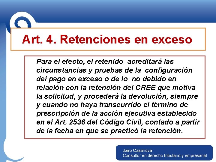 Art. 4. Retenciones en exceso Para el efecto, el retenido acreditará las circunstancias y