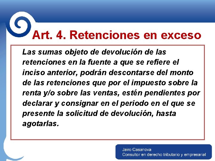 Art. 4. Retenciones en exceso Las sumas objeto de devolución de las retenciones en