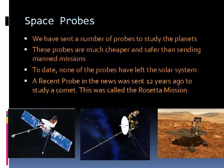 Space Probes We have sent a number of probes to study the planets These Space Probes We have sent a number of probes to study the planets These
