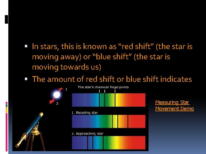 In stars, this is known as “red shift” (the star is moving away) In stars, this is known as “red shift” (the star is moving away)