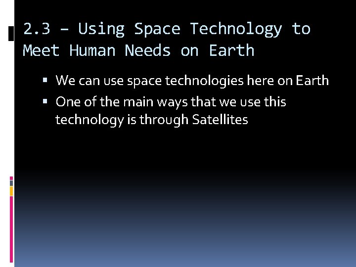 2. 3 – Using Space Technology to Meet Human Needs on Earth We can 2. 3 – Using Space Technology to Meet Human Needs on Earth We can