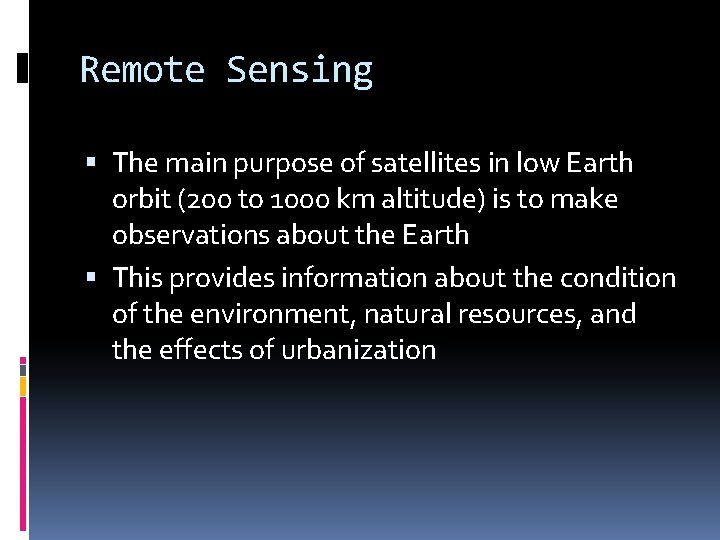 Remote Sensing The main purpose of satellites in low Earth orbit (200 to 1000 Remote Sensing The main purpose of satellites in low Earth orbit (200 to 1000