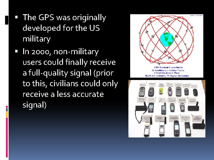 The GPS was originally developed for the US military In 2000, non-military users The GPS was originally developed for the US military In 2000, non-military users