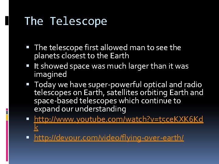 The Telescope The telescope first allowed man to see the planets closest to the The Telescope The telescope first allowed man to see the planets closest to the