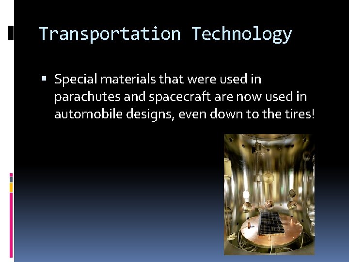 Transportation Technology Special materials that were used in parachutes and spacecraft are now used Transportation Technology Special materials that were used in parachutes and spacecraft are now used