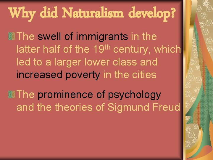 Why did Naturalism develop? The swell of immigrants in the latter half of the