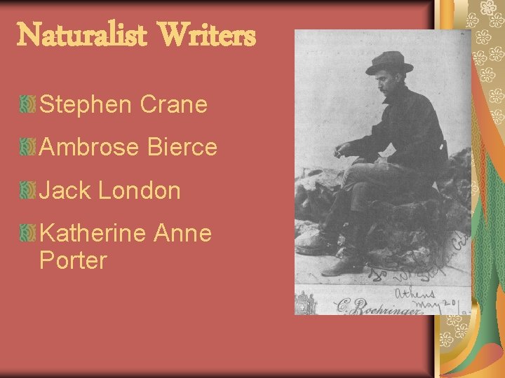 Naturalist Writers Stephen Crane Ambrose Bierce Jack London Katherine Anne Porter 