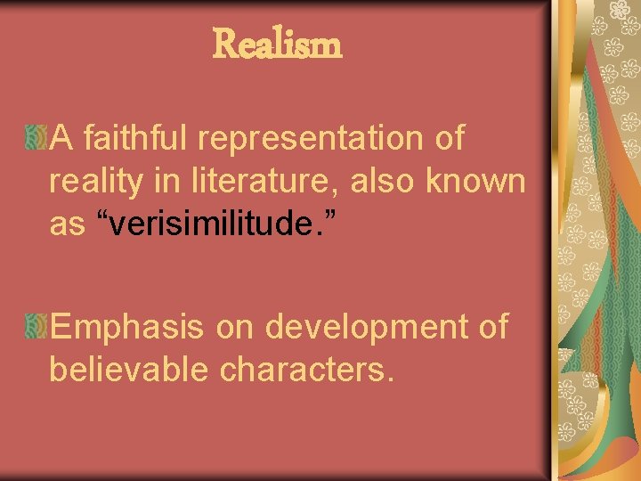 Realism A faithful representation of reality in literature, also known as “verisimilitude. ” Emphasis