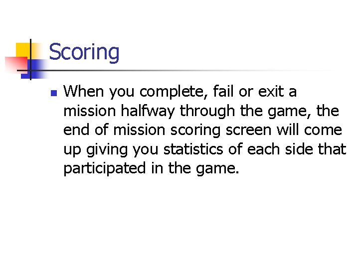 Scoring n When you complete, fail or exit a mission halfway through the game,