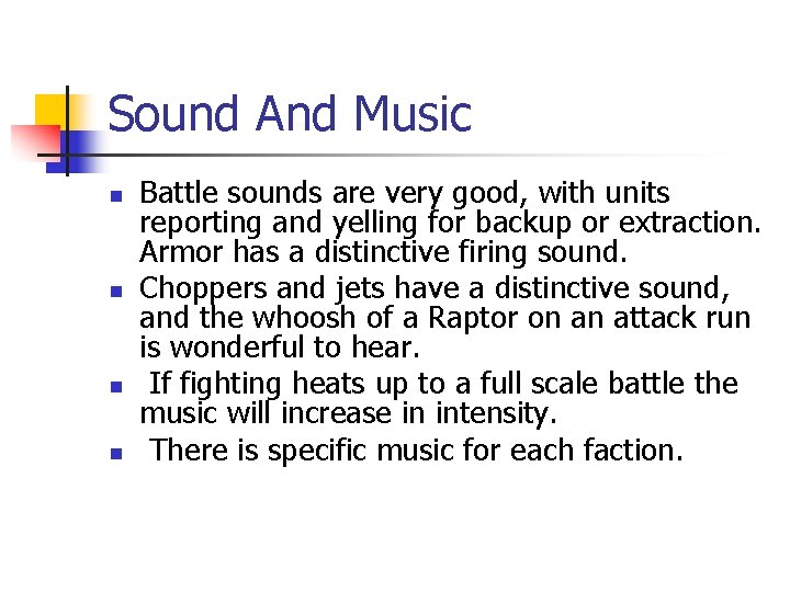 Sound And Music n n Battle sounds are very good, with units reporting and